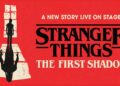 ویدیویی از نمایش Stranger Things: The First Shadow منتشر شد