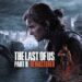 گزارش: نسخه PC بازی The Last of Us Part 2 Remastered ماه آینده معرفی خواهد شد