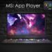 نگاهی به نرم‌افزار MSI App Player؛ اجرای باکیفیت بازی‌های اندرویدی روی لپ‌تاپ